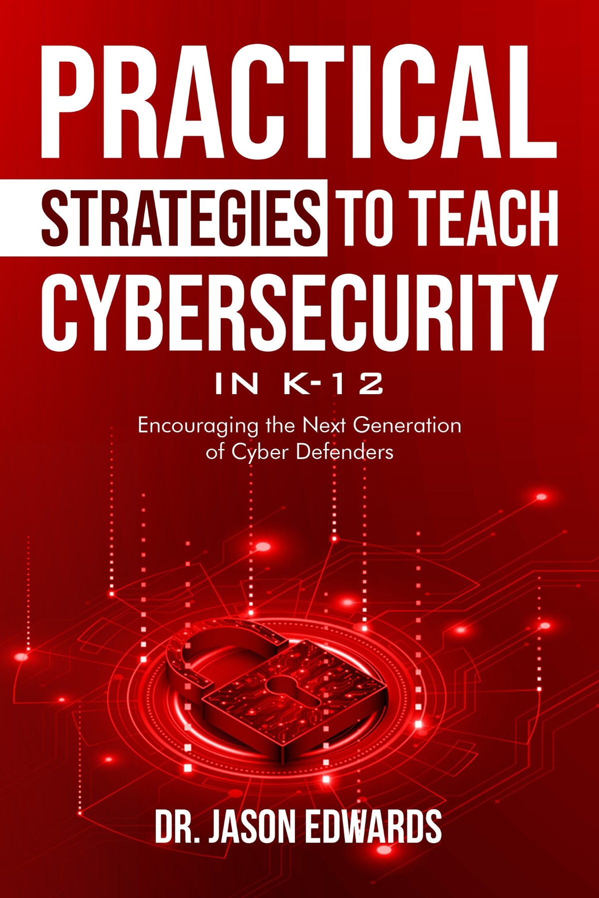 Practical Strategies to Teach Cybersecurity in K-12 cover
