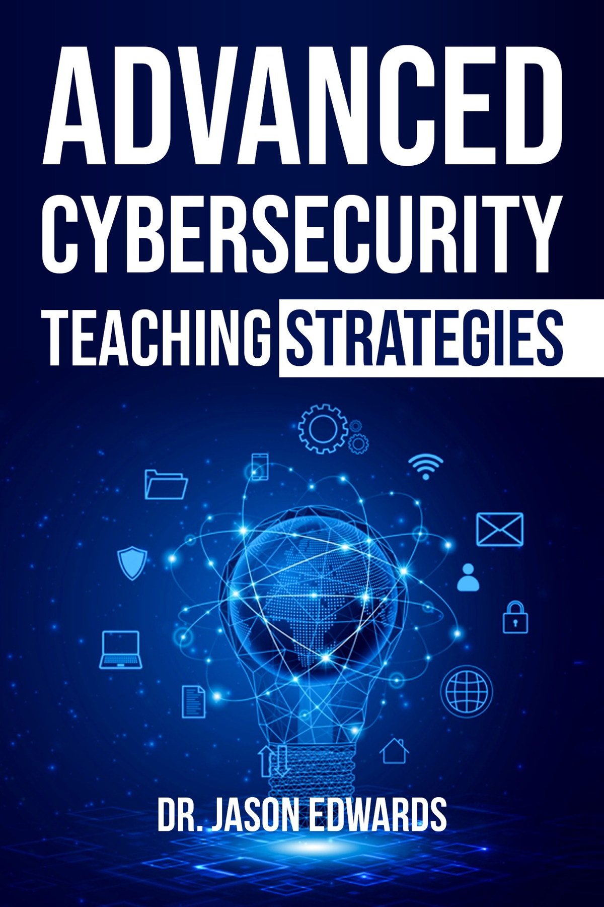 Advanced Cybersecurity Teaching Strategies cover