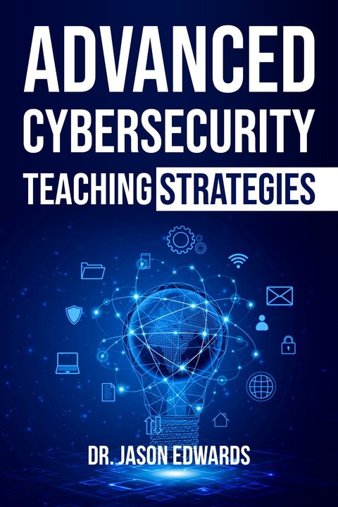 Advanced Cybersecurity Teaching Strategies book cover