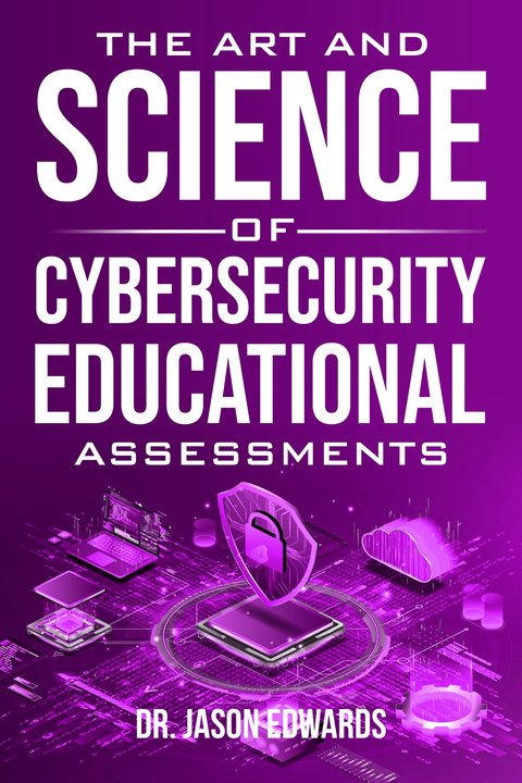 The Art and Science of Cybersecurity Educational Assessments book cover