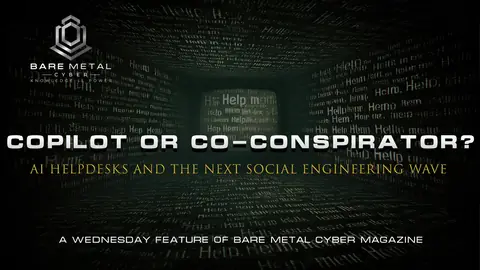 Cover art for Copilot or Co-Conspirator? AI Helpdesks and the Next Social Engineering Wave
